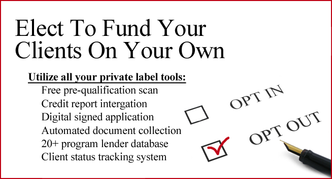 Opt-Out,  Process Your Client's Fundings Yourself